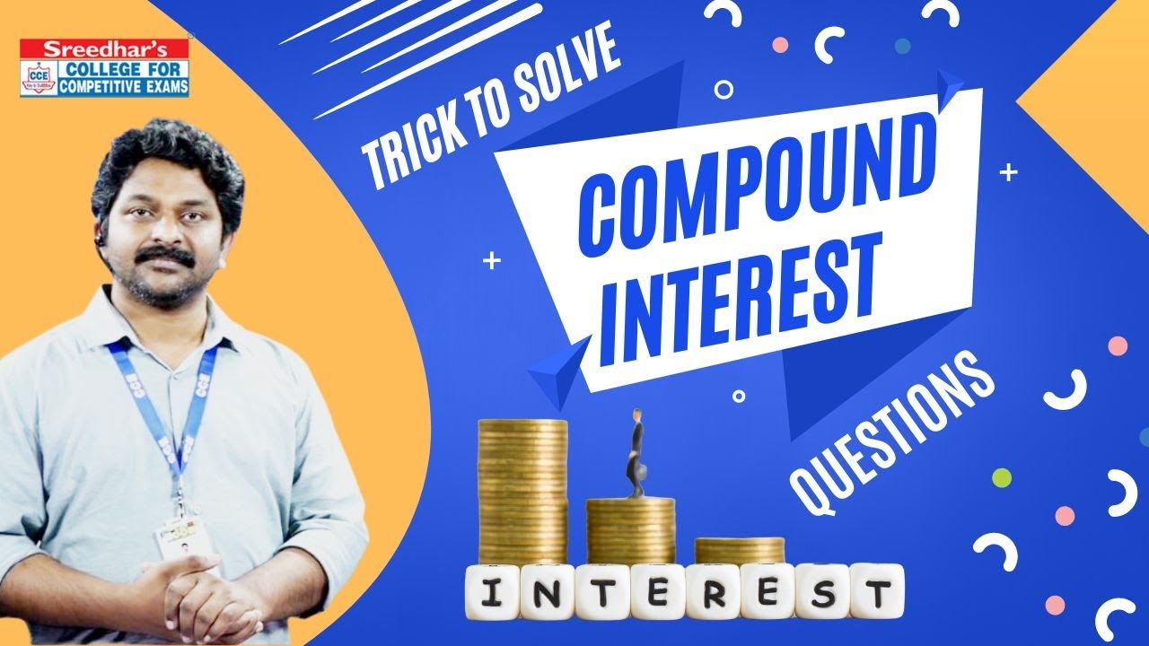 Compound Interest - Quantitative Aptitude Questions, Tricks and Shortcuts For All Competitive Exams