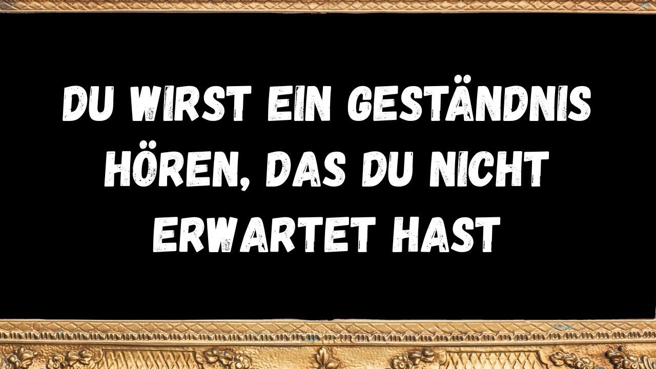 Du wirst ein Geständnis hören, das du nicht erwartet hast  - Botschaften der Engel