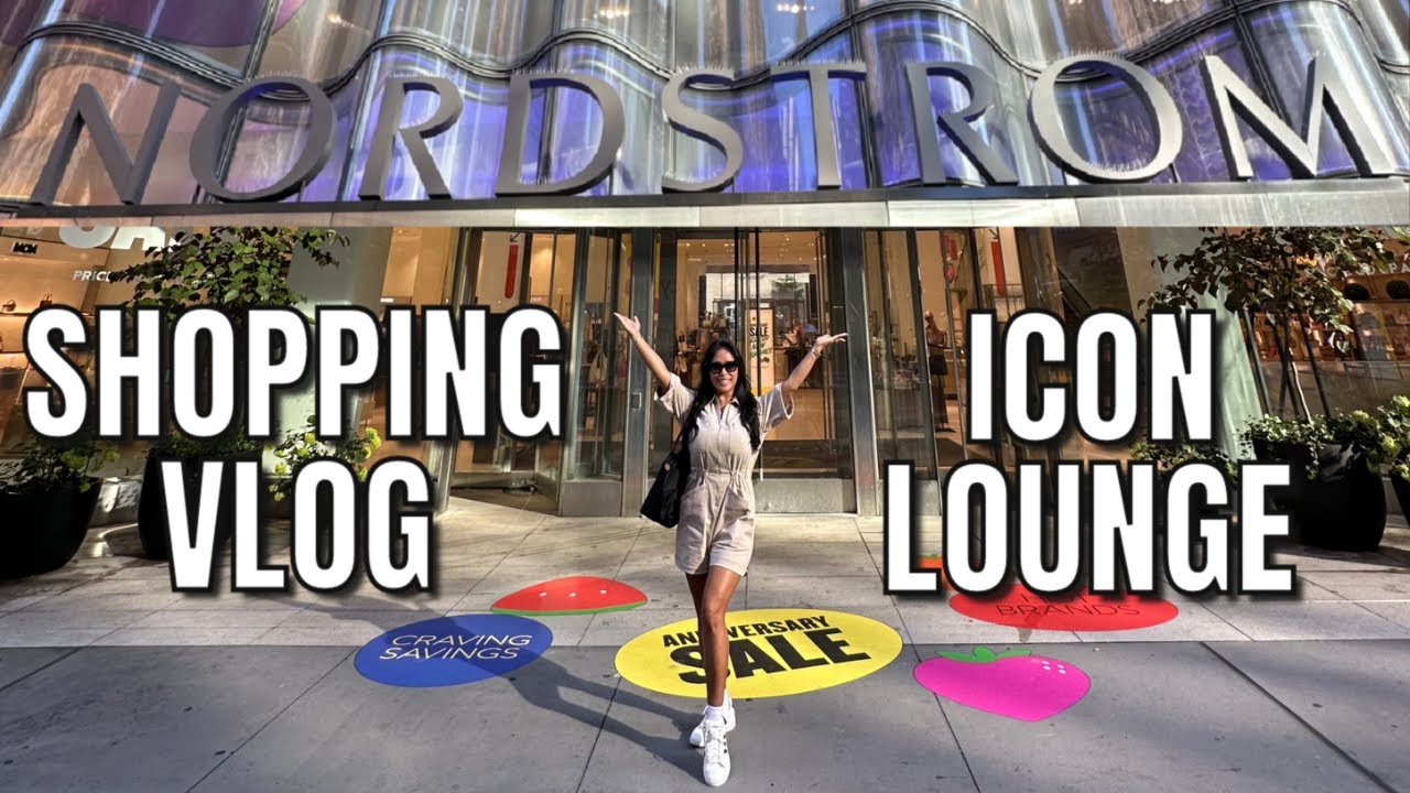LA & NY SHOPPING VLOG! ICON LOUNGE @NYC FLAGSHIP, NORDSTROM ANNIVERSARY SALE HAUL W/CASSIE & MICHELE