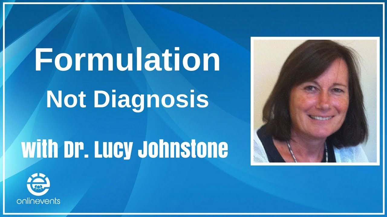 Formulation not Diagnosis - Dr. Lucy Johnstone
