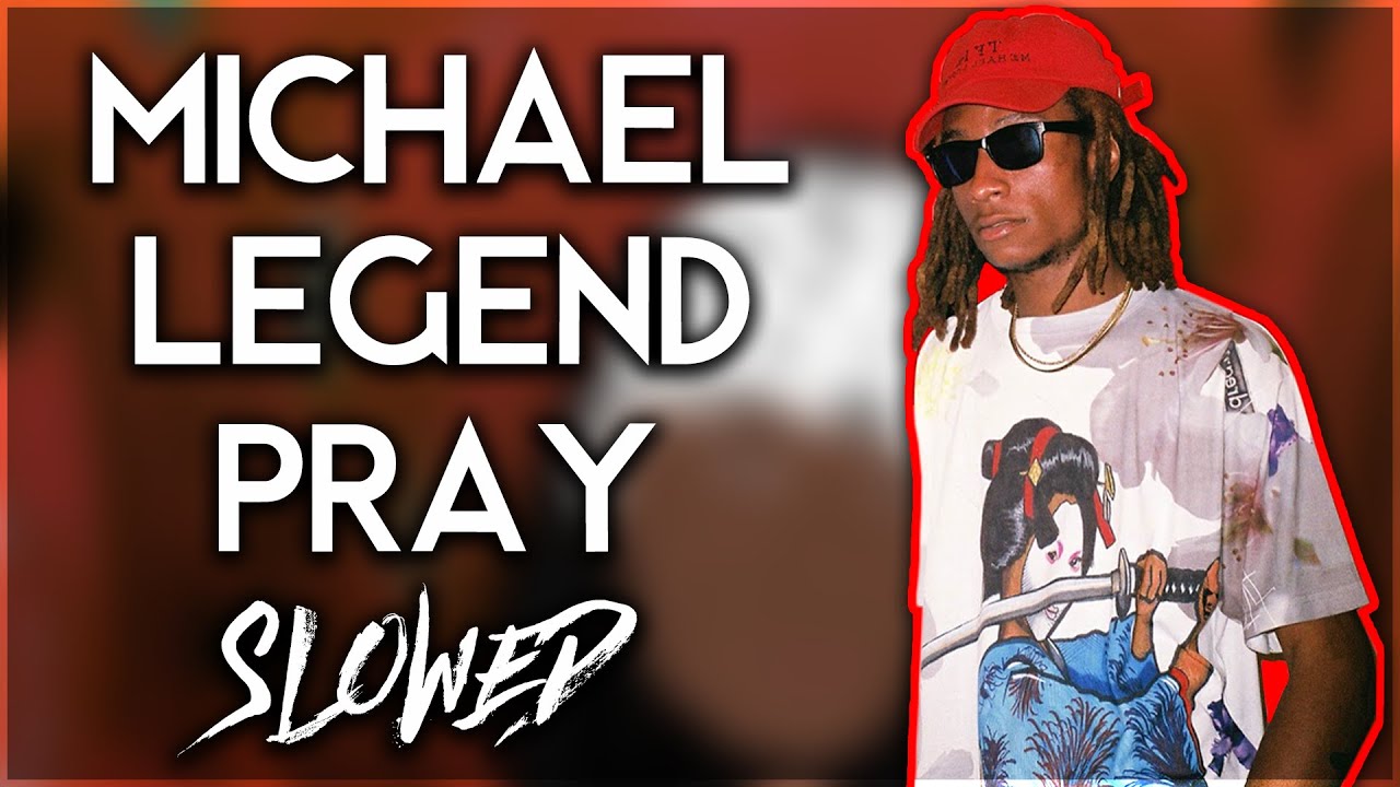 Michael Legend - Pray (Slowed To Perfection)