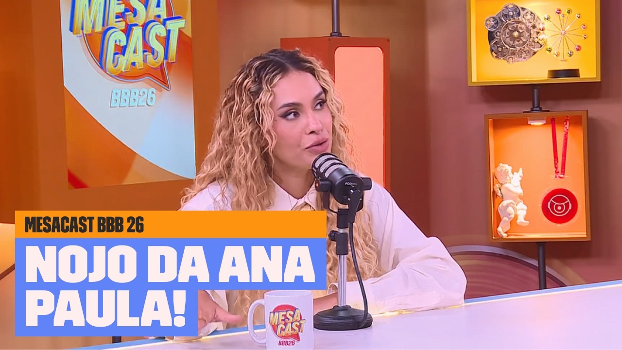 Sarah revela ter ficado COM NOJO da Ana Paula! | Mesacast BBB | BBB 26 |  Multishow