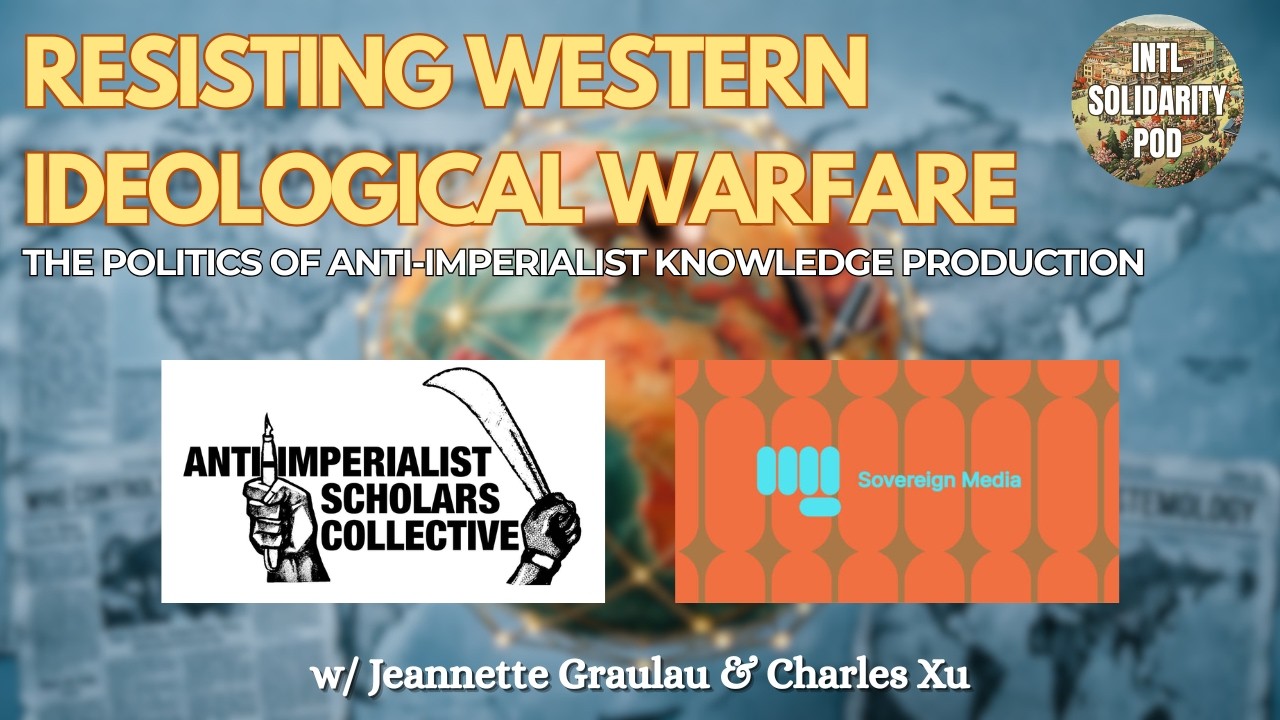 Resisting Western Ideological Warfare: The Politics of Anti-Imperialist Knowledge Production