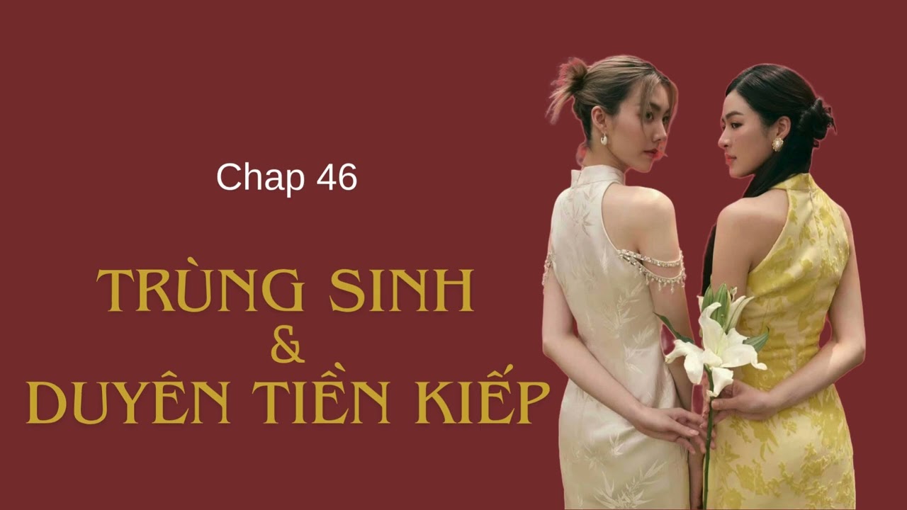 [LingOrm] Trùng Sinh Giữa Duyên Tiền Kiếp 🏳️‍🌈 - Chap 46