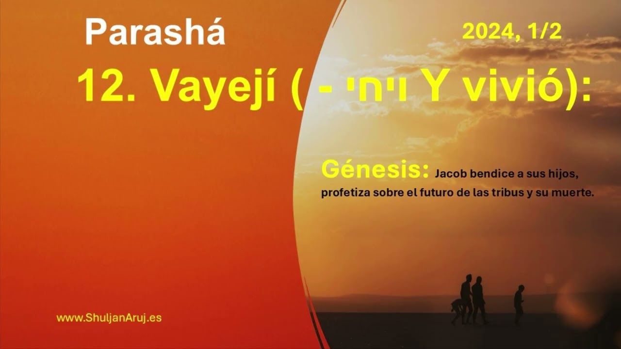 12. Parashá Vayejí 2024 parte 1/2 (ויחי - Y vivió):