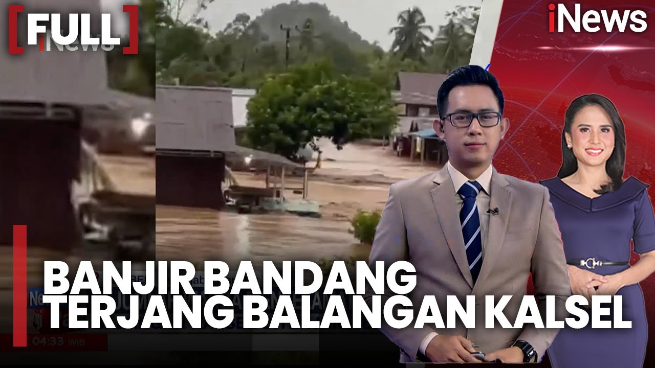 Banjir Bandang Terjang Balangan Kalsel, Warga Panik Naik ke Atap Rumah |FULL iNews Pagi (28/12)
