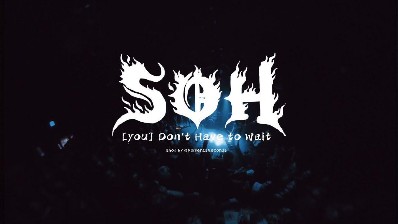 S.O.H. - (you) Don't Have to Wait (shot by @PluterasRecs)