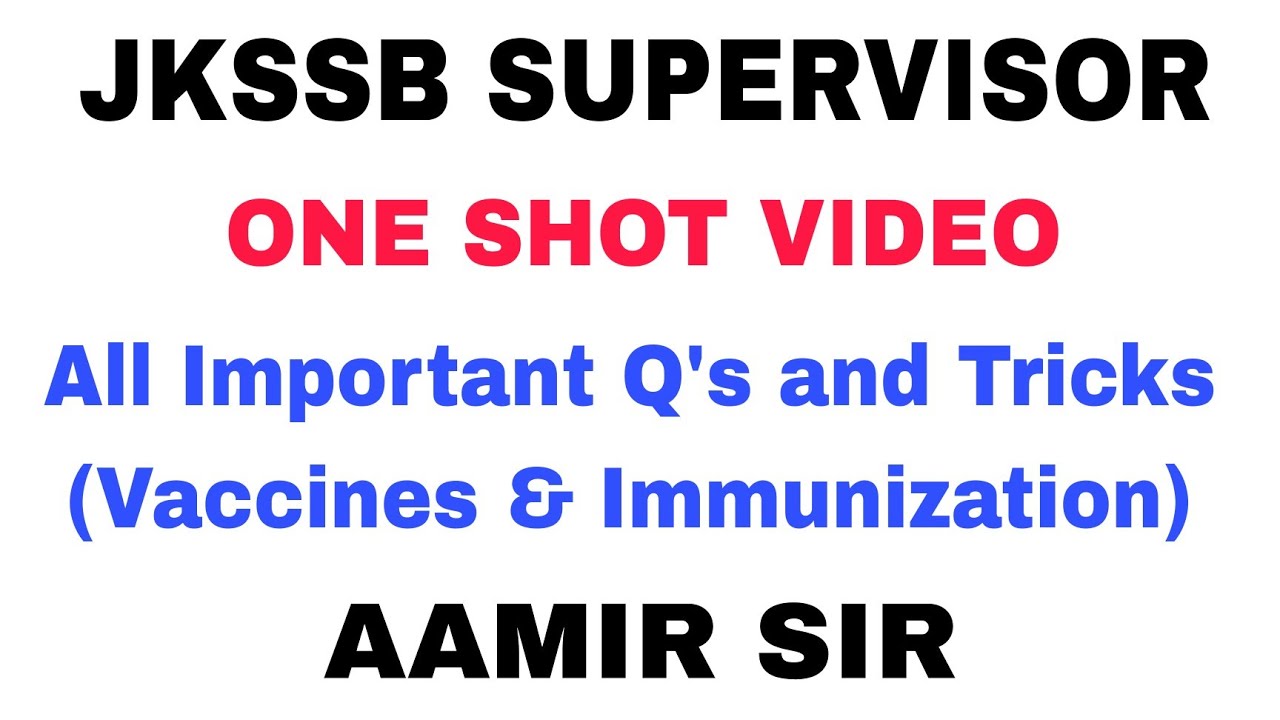 JKSSB SUPERVISOR ONE SHOT VIDEO - ALL IMPT. Q'S & TRICKS - VACCINES & IMMUNIZATION by AAMIR SIR