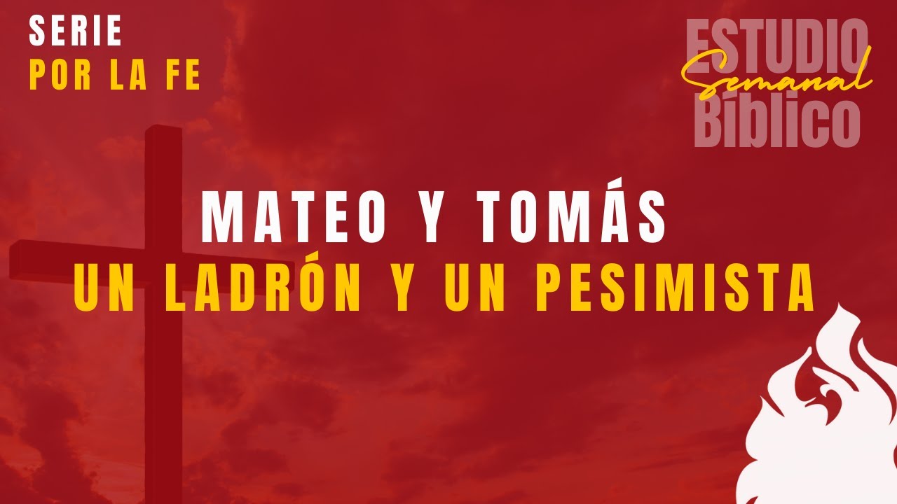 Mateo y Tomás - Un ladrón y un pesimista - Hebreos 11 - Estudio Bíblico - Audio Prédica