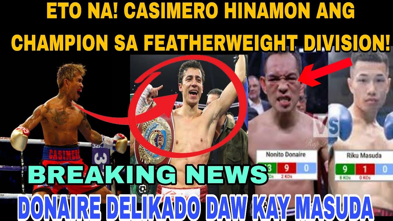 PROMOTER NI CASIMERO MAG OFFER NA SA MGA CHAMP. SA FEATHERWEIGHT DIVISION😲! DONAIRE DELIKADO DAW D2?
