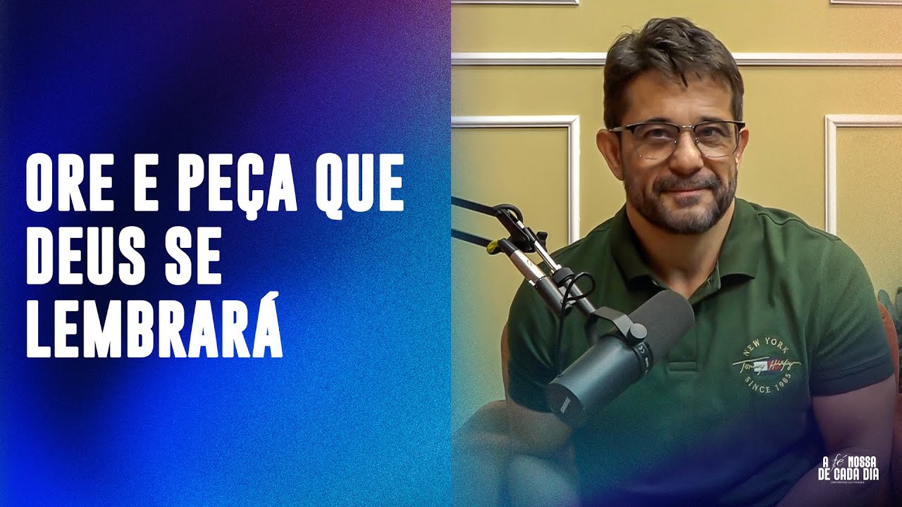 ORE E PE&Ccedil;A QUE DEUS SE LEMBRAR&Aacute; &mdash; A F&Eacute; NOSSA DE CADA DIA | O PODER DA ORA&Ccedil;&Atilde;O