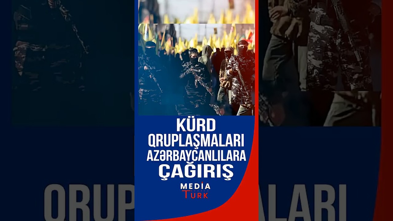 K&uuml;rd qruplaşmaları azərbaycanlılara &ccedil;ağırış etdilər - Media Turk TV #mediaturk #trend #shortsvideo