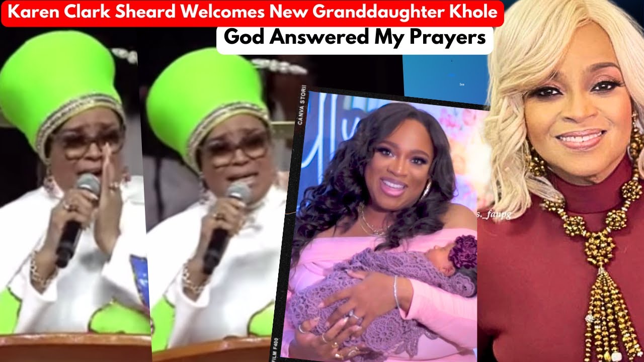 Karen Clark Sheard's Emotional Testimony About New Granddaughter Khloe Drew Valencia Kelly