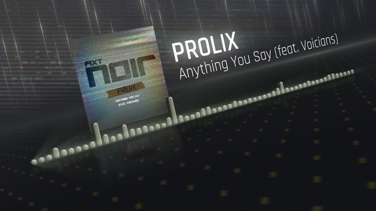 Prolix - Anything You Say (feat. Voicians)