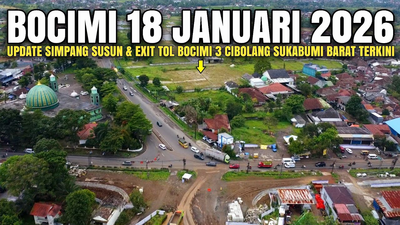 Tol Bocimi Tahap 3 Terbaru 18 Januari 2026 | Update Simpang Susun Exit Tol Bocimi 3 Sukabumi Barat