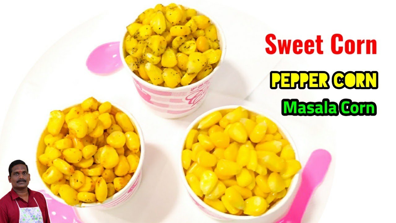 இனி வீட்டிலேயே மணக்கும் ஸ்வீட் கார்ன் | 3 Variety Sweet Corn | Evening Snack Recipe