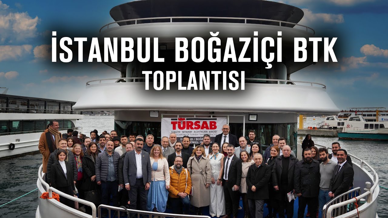 TÜRSAB İstanbul Boğaziçi BTK Toplantısı - Boğaz Turu Eşliğinde Gerçekleştirildi