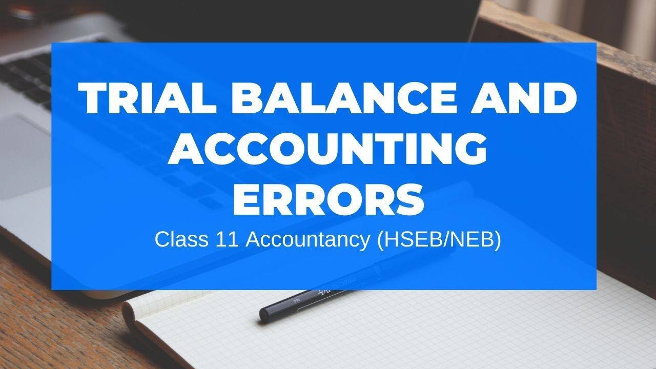 Trial Balance and Accounting Errors|| Grade 11 || Account(HSEB/NEB)