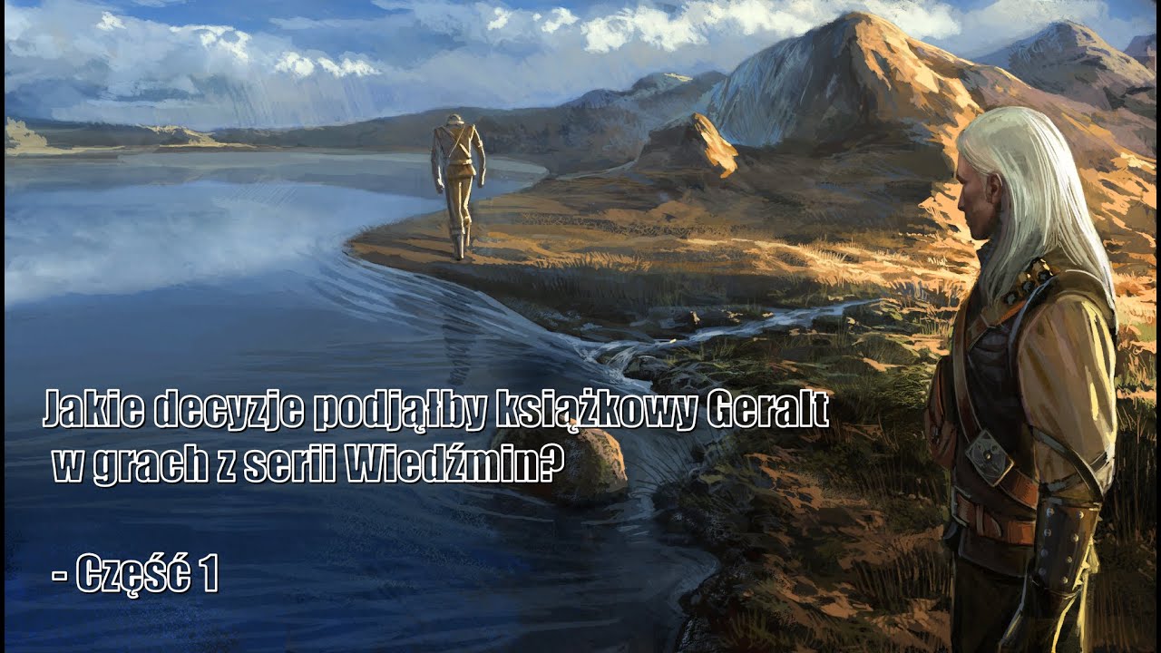 Jakie decyzje podjąłby książkowy Geralt w grach z serii Wiedźmin? - część 1