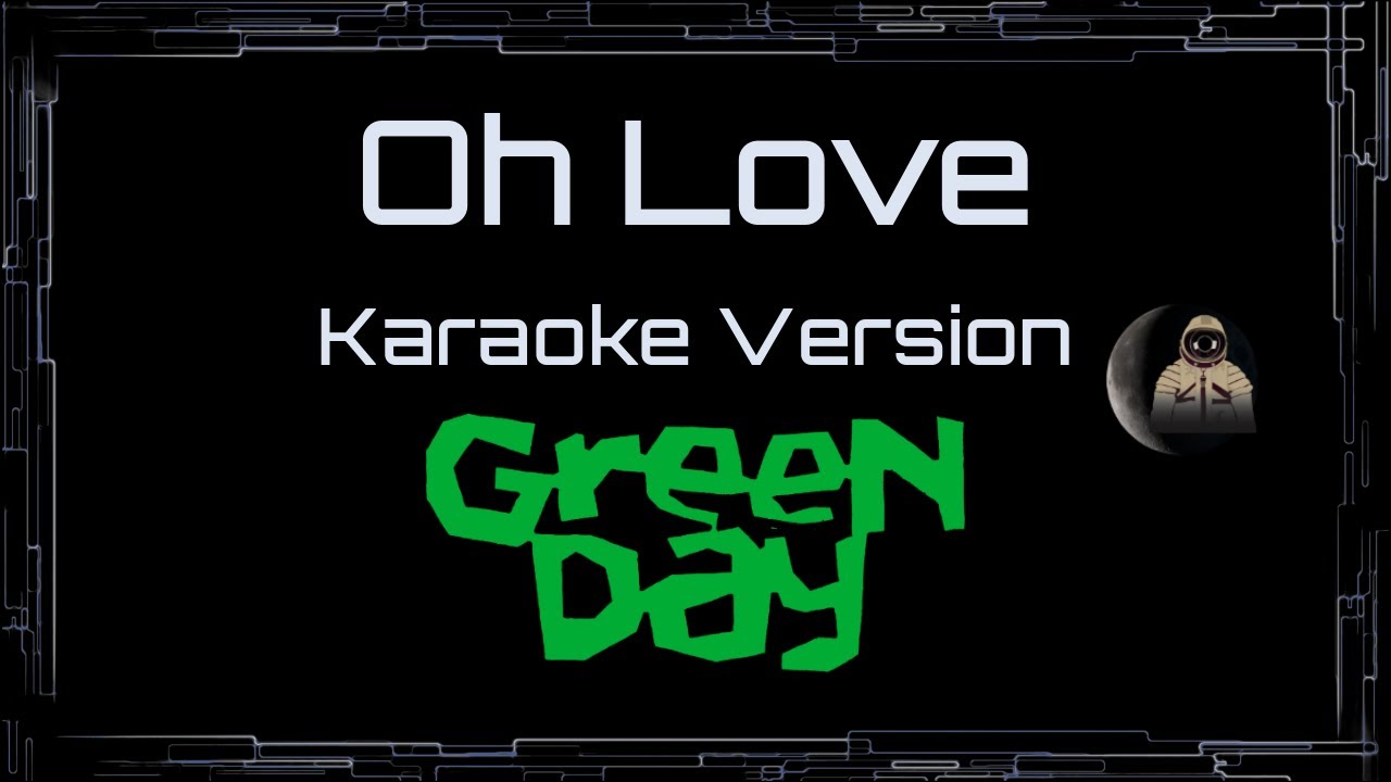 Green Day • Oh Love (CC) 🎤 [Karaoke] [Instrumental]