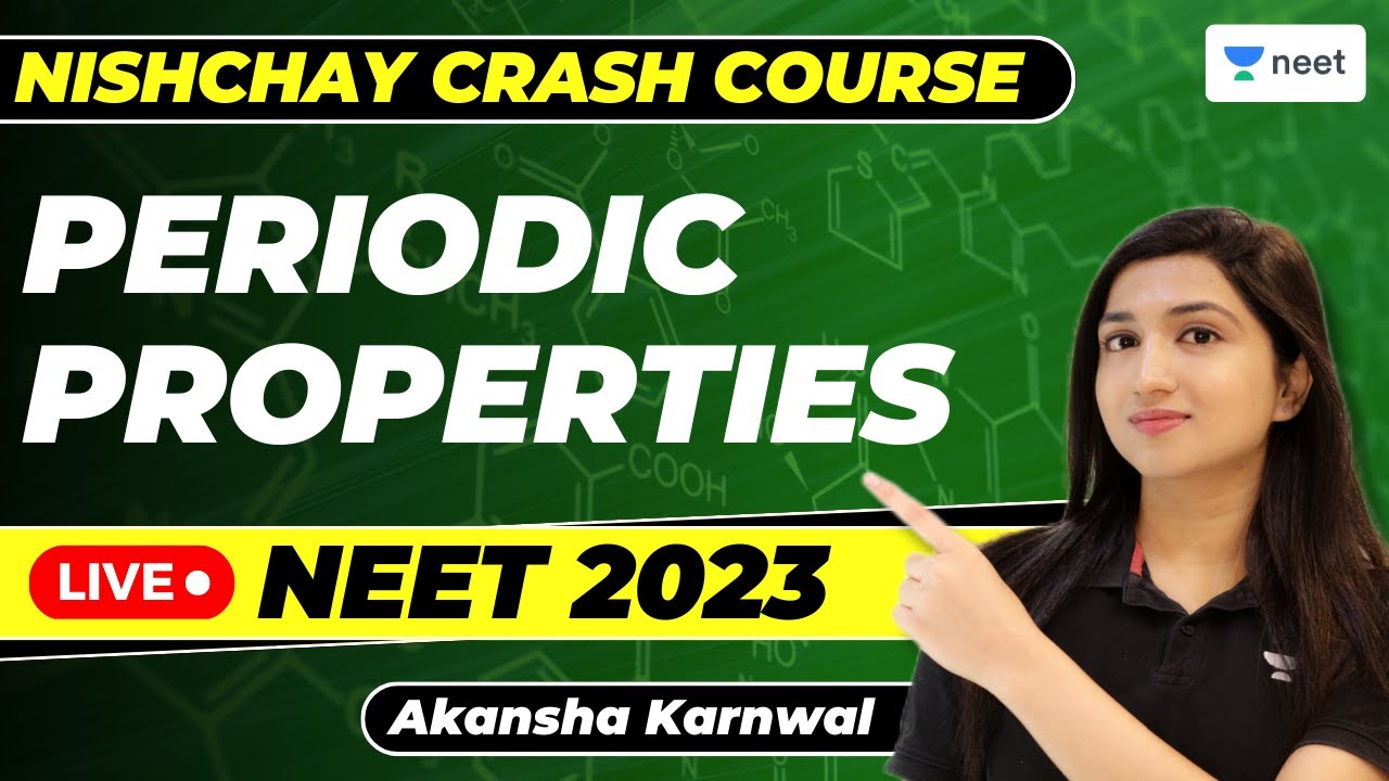 Periodic Properties | Nishchay Crash Course | Day 2 | NEET 2023 | Akansha Karnwal