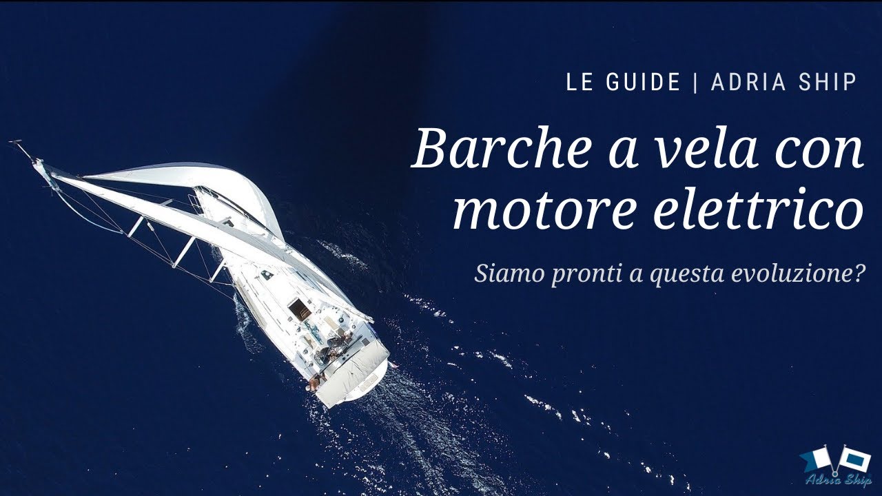 Barche a vela con motore elettrico | Le guide di Adria Ship