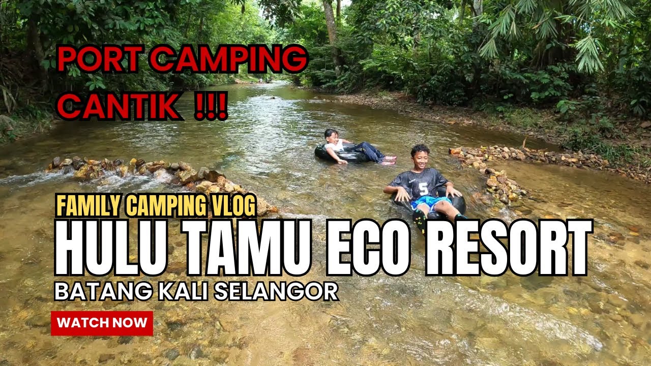 HULU TAMU ECO RESORT...Camping Site Terbaik Bersama Keluarga