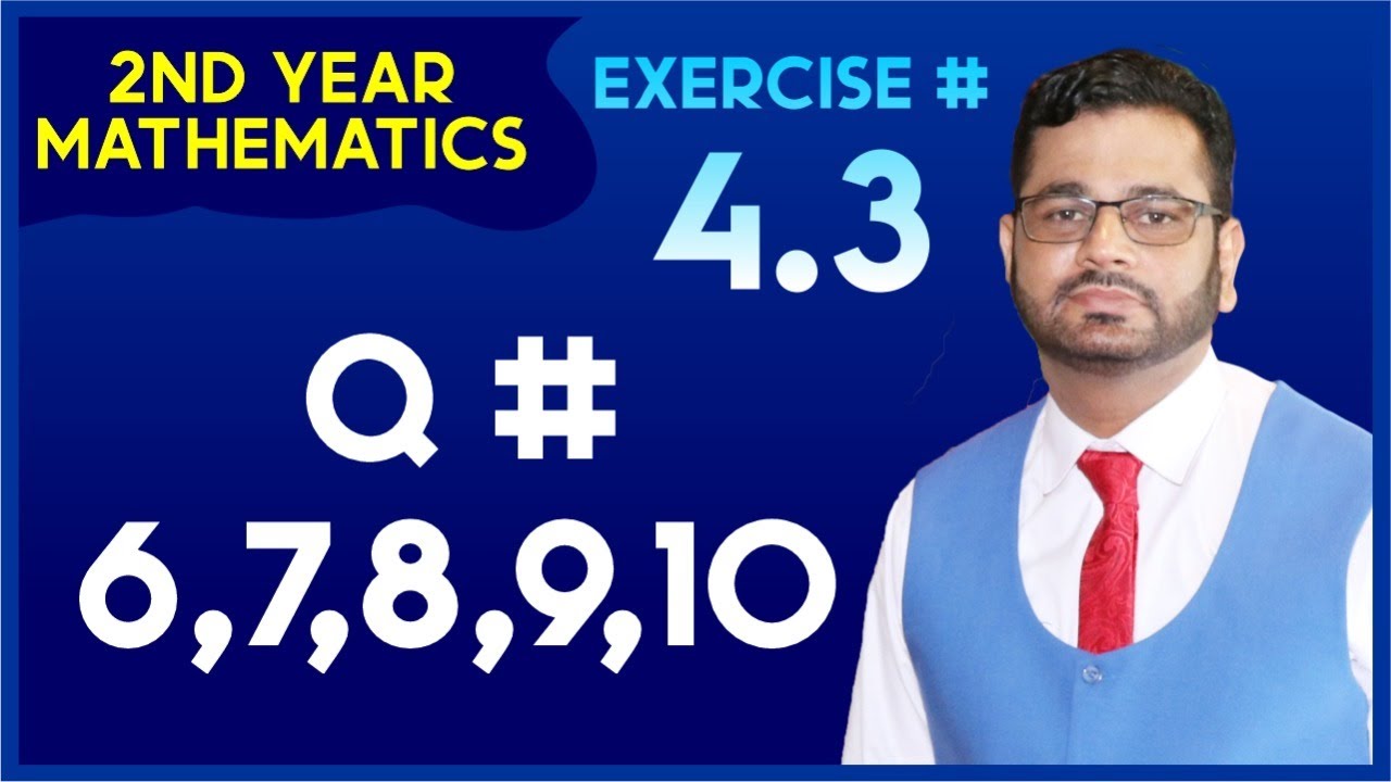 Second Year Mathematics Chapter 4 Exercise 4.3 Question 6,7,8,9,10 By Muhammad Atif Firdous