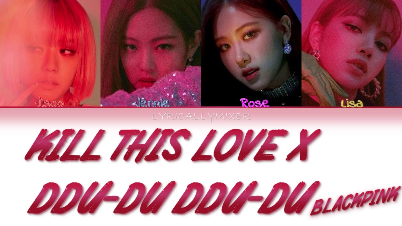 BLACKPINK - 'Kill This Love X DDU-DU DDU-DU' MASHUP | Color Coded Han/Rom/Eng