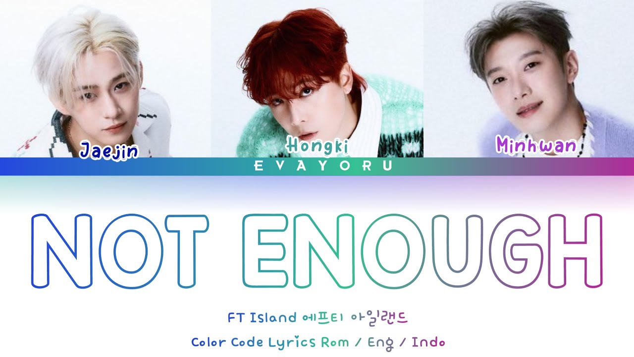 FT Island (에프티 아일랜드) Not Enough Color Code Lyrics Rom / Eng / Indo Trans