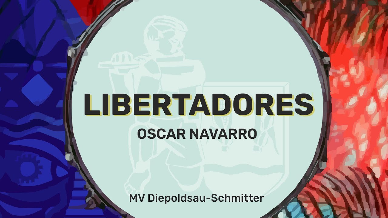 LIBERTADORES (Oscar Navarro) – Musikverein Diepoldsau-Schmitter