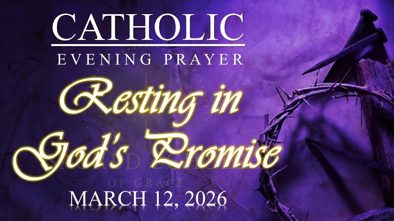 🌙RESTING IN GOD’S PROMISE | Catholic Evening Prayer | March 12, 2026 | @SacredEchoesofGrace