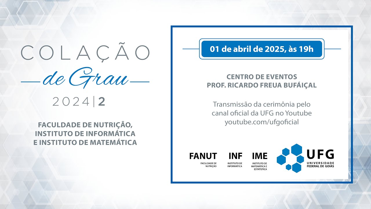 Cerimônia de Colação de Grau | Turma 2024/2 - FANUT, INF, IME