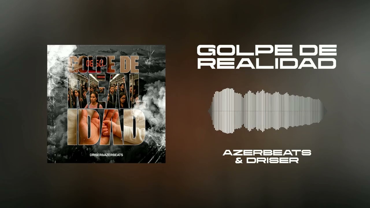 Azerbeats & Driser - Golpe de Realidad (Audio Oficial)