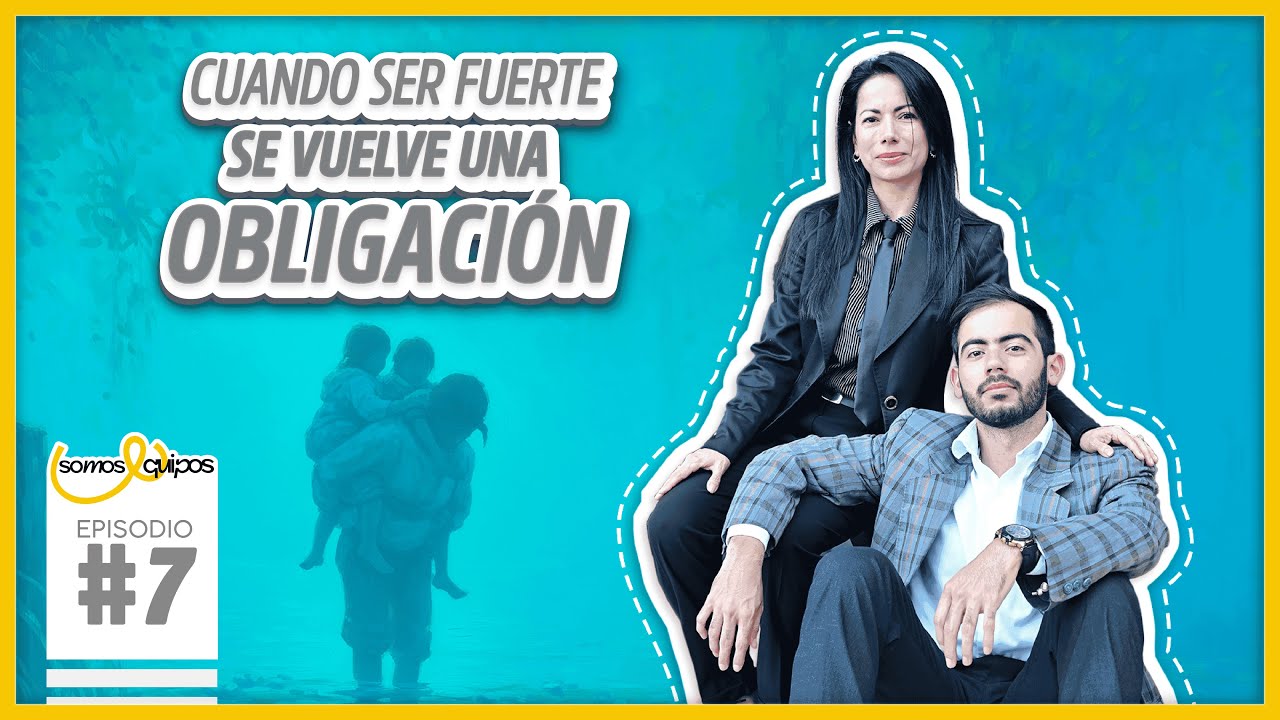 Episodio 7. Cuando ser fuerte se vuelve una obligación