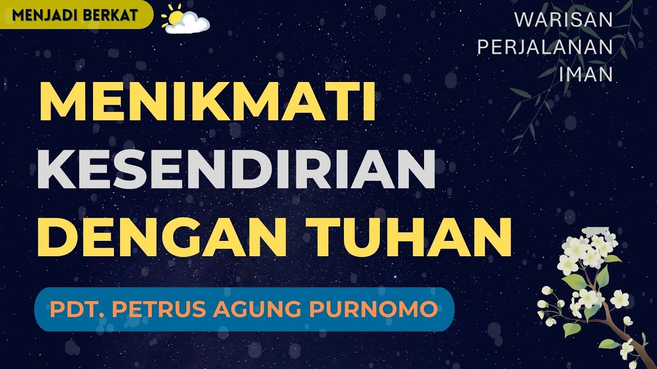 Pdt. Petrus Agung - Menikmati Kesendirian Dengan Tuhan