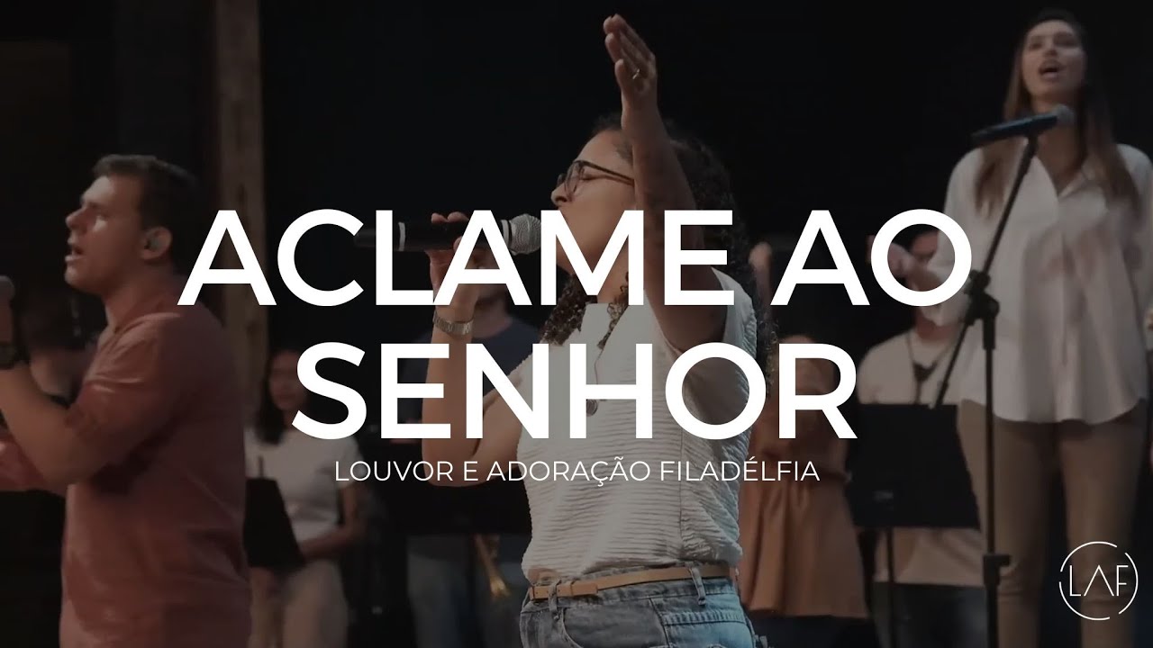 Aclame ao Senhor (Diante do Trono) AO VIVO | LAF - Louvor e Adoração Filadélfia