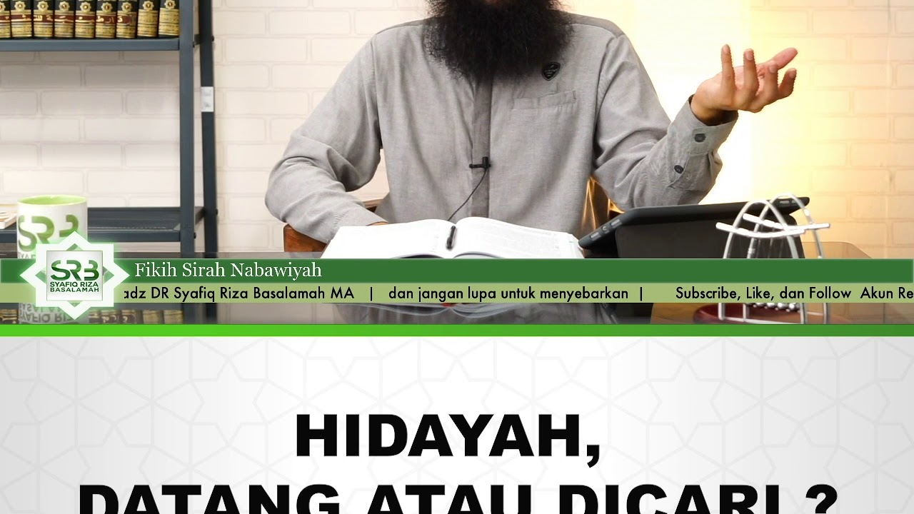Hidayah, Datang atau Dicari ? - Ustadz Dr. Syafiq Riza Basalamah, M.A.