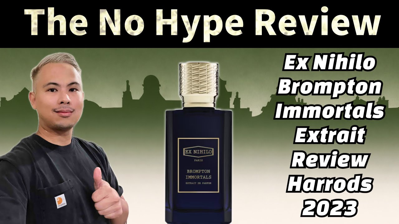 EX NIHILO BROMPTON IMMORTALS EXTRAIT DE PARFUM REVIEW 2023 HARRODS | THE NO HYPE FRAGRANCE REVIEW
