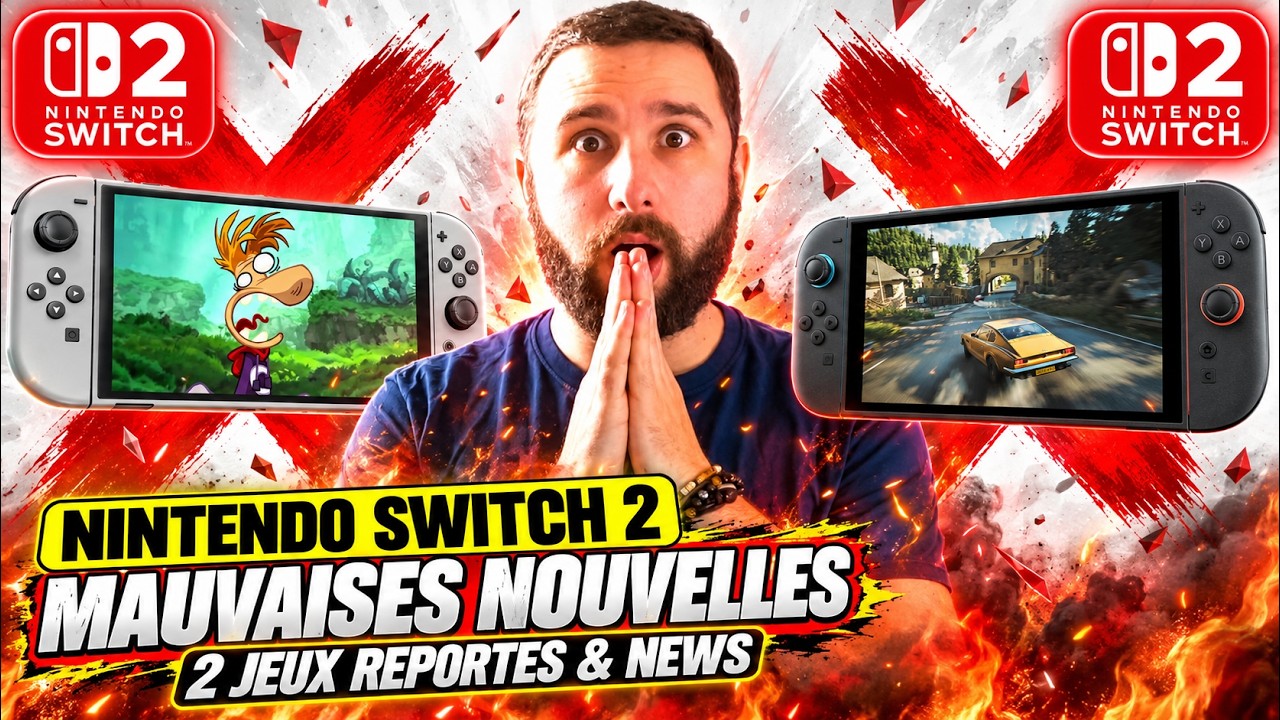 Nintendo Switch 2 : MAUVAISES NOUVELLES 😱 2 JEUX REPORTES & NEWS 🔥