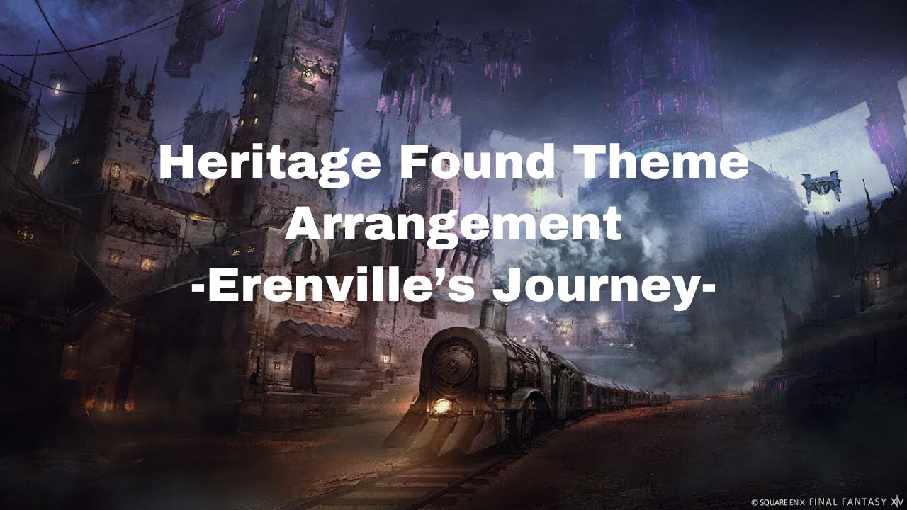 Heritage Found Theme Arrangement: Erenville's Journey (Dawntrail Spoilers)