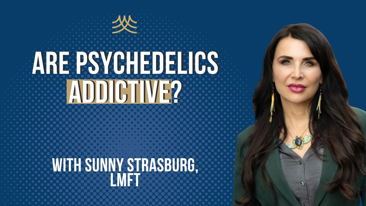 Addiction Potential of Psychedelics: What Therapists Need to Know | Sunny Strasburg, LMFT