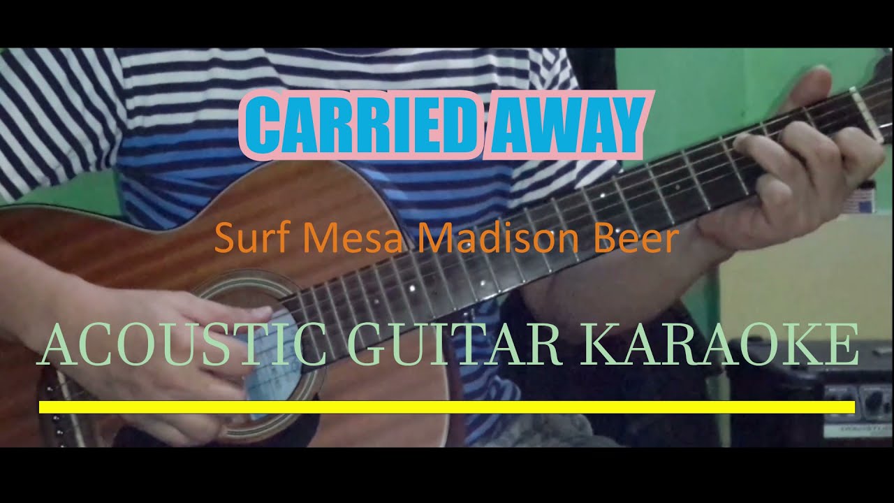Surf Mesa, Madison Beer  - Carried Away (Acoustic Guitar Karaoke Instrumental Lyrics )