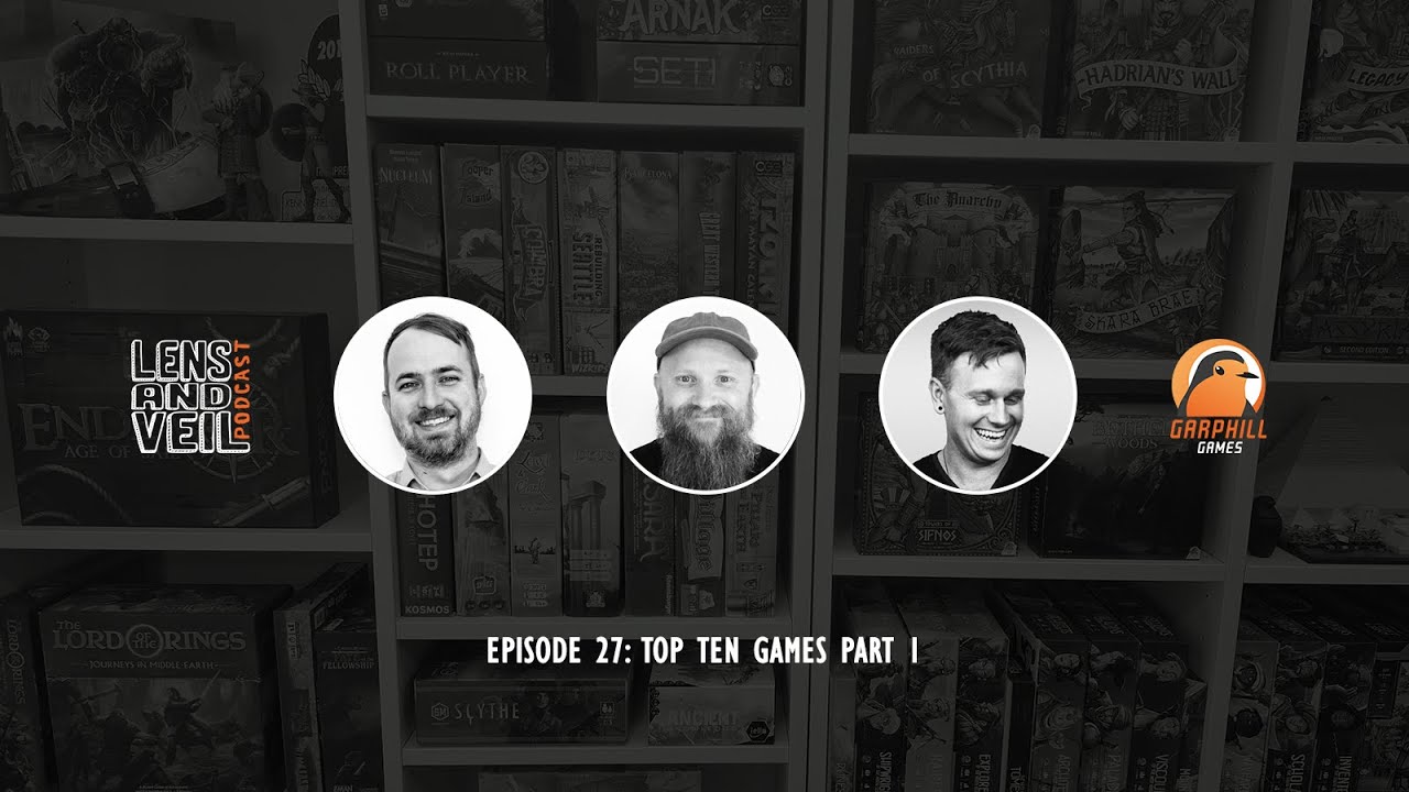 Lens and Veil | EP #27: Top Ten Games Part 1