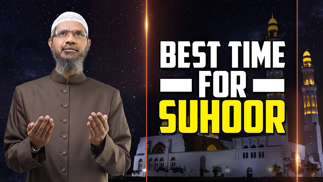 Best Time for Suhoor - Dr Zakir Naik