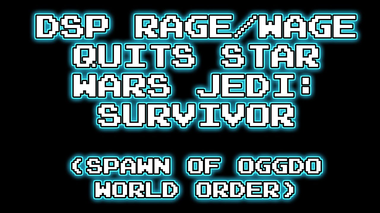 DSP rage/wage quits Star Wars Jedi: Survivor