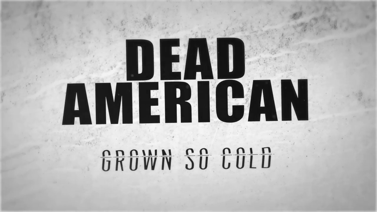 Dead American - Grown So Cold (Official Lyric Video)