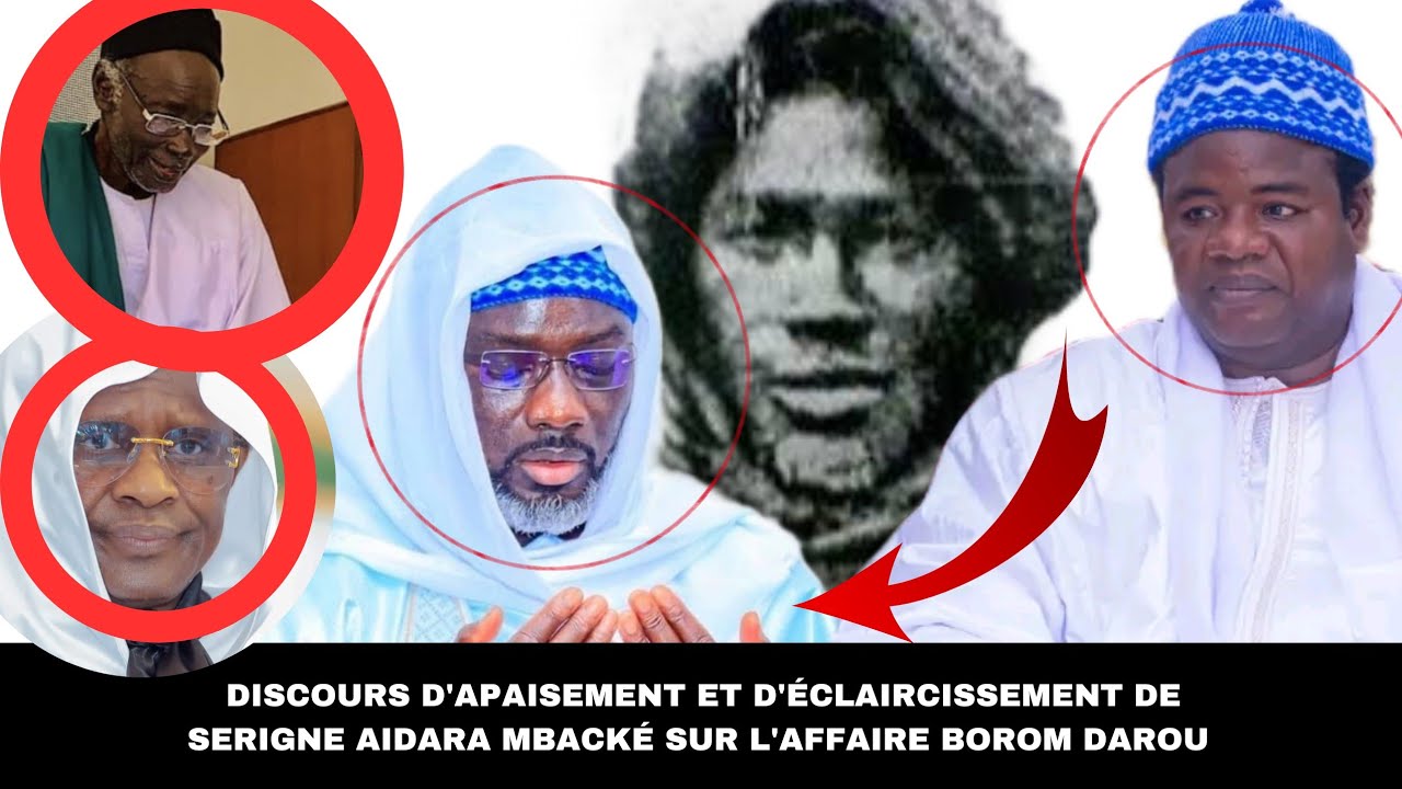 DISCOURS D'APAISEMENT ET D'ÉCLAIRCISSEMENT DE SERIGNE AIDARA MBACKÉ SUR L'AFFAIRE BOROM DAROU