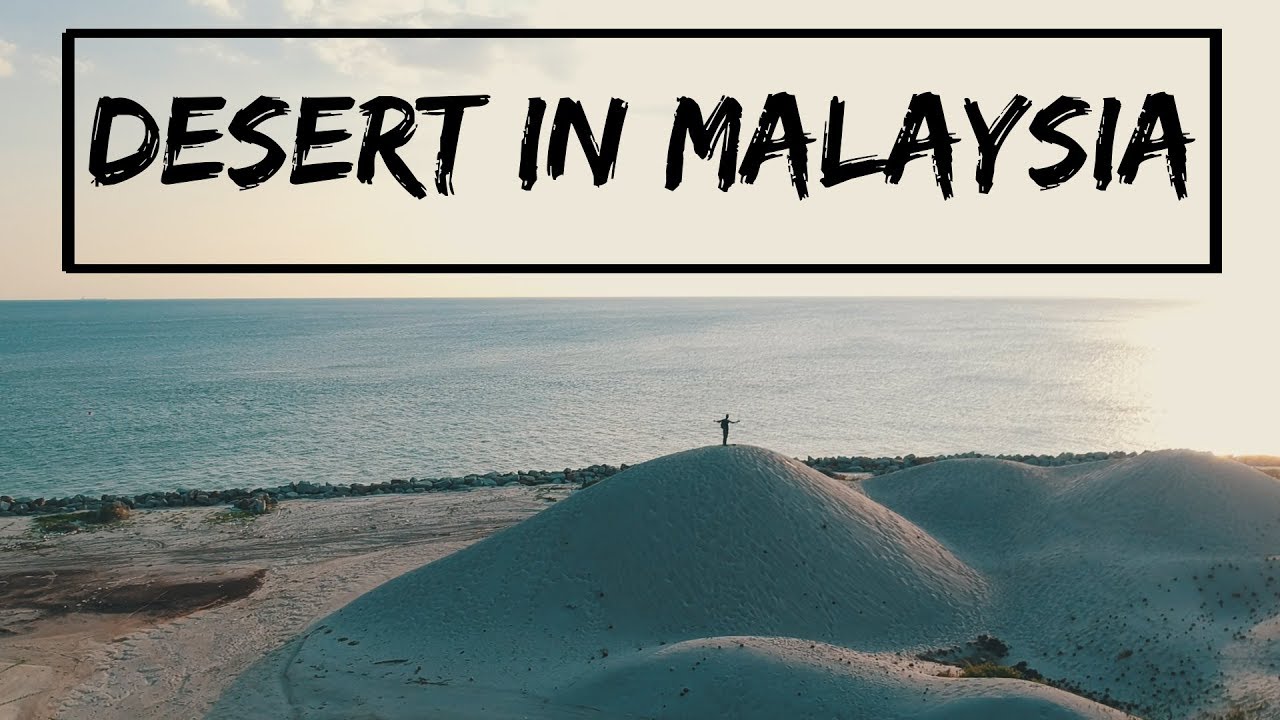 EXPLORING A DESERT IN MALAYSIA - KELEBANG