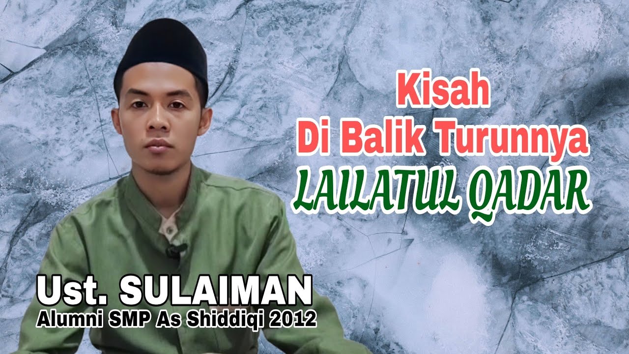 Kisah di Balik Turunnya Lailatil Qadar | Ust. Sulaiman | Alumni SMP As Shiddiqi 2012